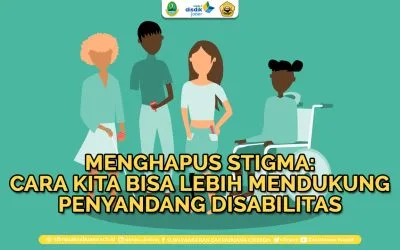 Menghapus Stigma: Cara Kita Bisa Lebih Mendukung Penyandang Disabilitas