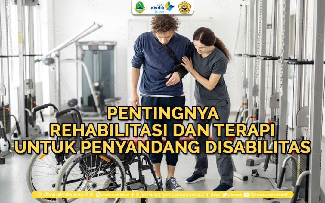 Pentingnya Rehabilitasi dan Terapi untuk Penyandang Disabilitas