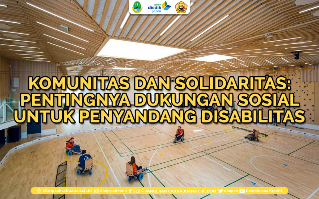 Komunitas dan Solidaritas: Pentingnya Dukungan Sosial untuk Penyandang Disabilitas