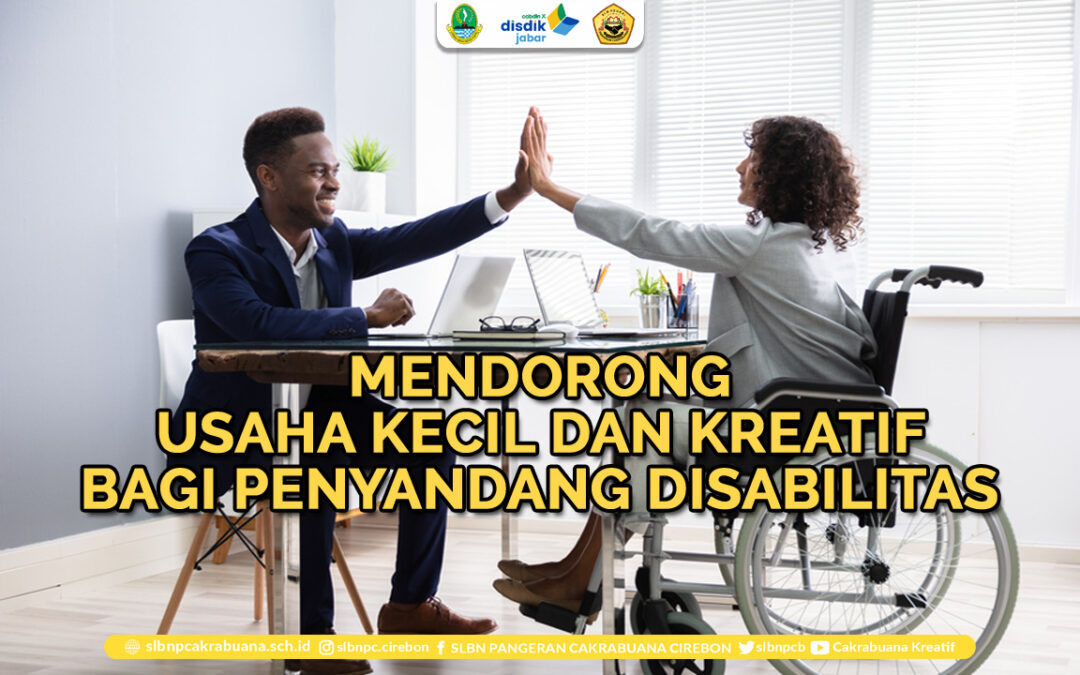 Mendorong Usaha Kecil dan Kreatif Penyandang Disabilitas